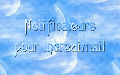 TÉLÉCHARGER NOTIFICATEUR INCREDIMAIL GRATUIT INCREDIMAIL GRATUIT NOTIFICATEUR TÉLÉCHARGER